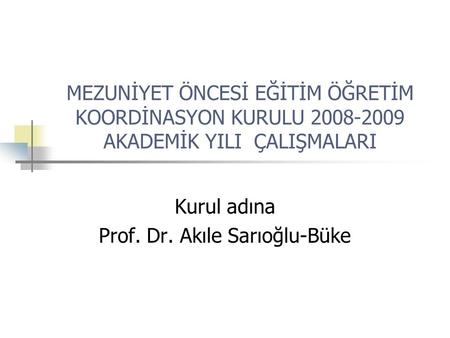 Kurul adına Prof. Dr. Akıle Sarıoğlu-Büke