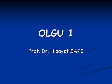 OLGU 1 Prof. Dr. Hidayet SARI.