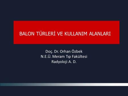 Doç. Dr. Orhan Özbek N.E.Ü. Meram Tıp Fakültesi Radyoloji A. D.