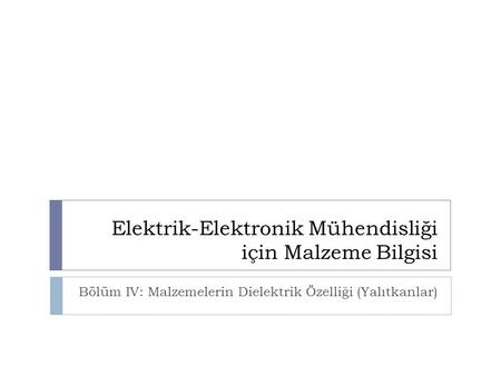 Elektrik-Elektronik Mühendisliği için Malzeme Bilgisi