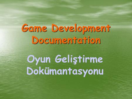 Game Development Documentation Oyun Geliştirme Dokümantasyonu.