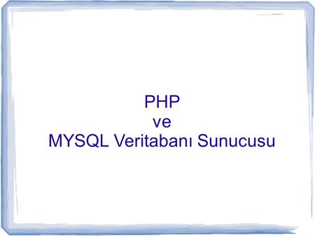PHP ve MYSQL Veritabanı Sunucusu