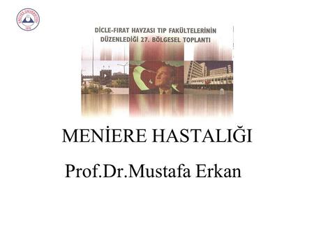 MENİERE HASTALIĞI Prof.Dr.Mustafa Erkan.