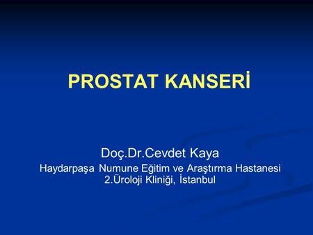 PROSTAT KANSERİ Doç.Dr.Cevdet Kaya