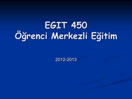 EGIT 450 Öğrenci Merkezli Eğitim