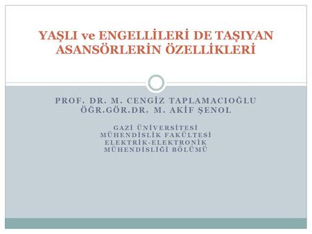 YAŞLI ve ENGELLİLERİ DE TAŞIYAN ASANSÖRLERİN ÖZELLİKLERİ