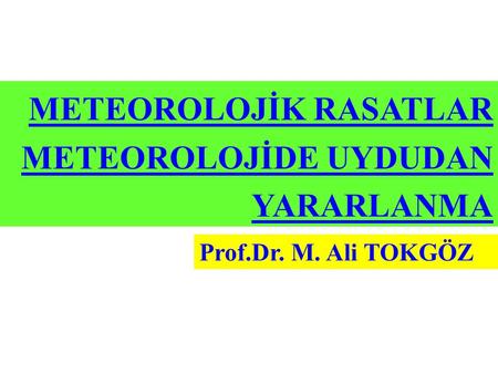 METEOROLOJİK RASATLAR METEOROLOJİDE UYDUDAN YARARLANMA