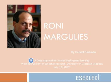 ESERLER İ RONI MARGULIES A Deep Approach to Turkish Teaching and Learning Wisconsin Center for Education Research, University of Wisconsin-Madison July.