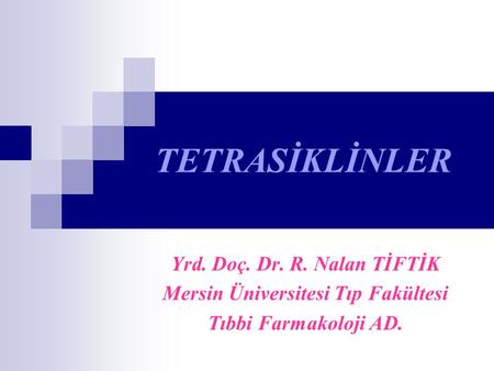 Yrd. Doç. Dr. R. Nalan TİFTİK Mersin Üniversitesi Tıp Fakültesi