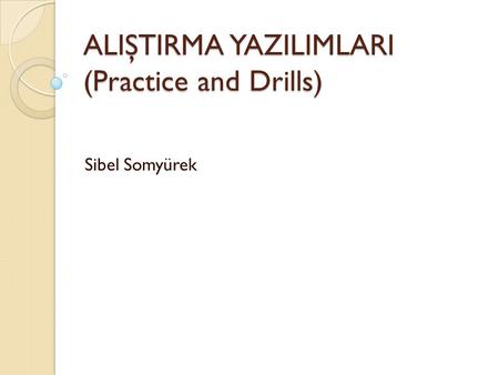 ALIŞTIRMA YAZILIMLARI (Practice and Drills)
