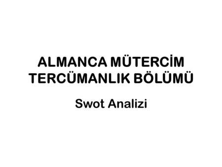 ALMANCA MÜTERC İ M TERCÜMANLIK BÖLÜMÜ Swot Analizi.