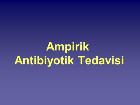 Ampirik Antibiyotik Tedavisi
