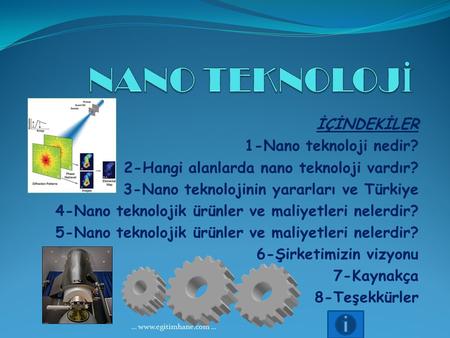 NANO TEKNOLOJİ İÇİNDEKİLER 1-Nano teknoloji nedir?