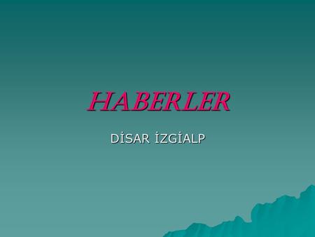 HABERLER DİSAR İZGİALP.