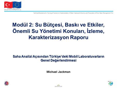 Modül 2: Su Bütçesi, Baskı ve Etkiler, Önemli Su Yönetimi Konuları, İzleme, Karakterizasyon Raporu Saha Analizi Açısından Türkiye’deki Mobil Laboratuvarların.
