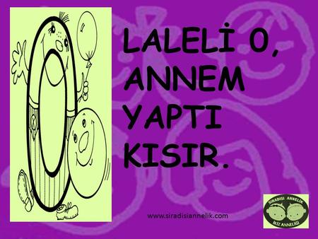 LALELİ 0, ANNEM YAPTI KISIR. www.siradisiannelik.com.
