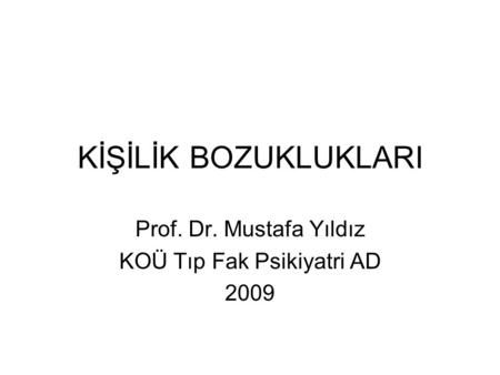 Prof. Dr. Mustafa Yıldız KOÜ Tıp Fak Psikiyatri AD 2009