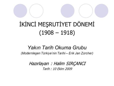 İKİNCİ MEŞRUTİYET DÖNEMİ (1908 – 1918)