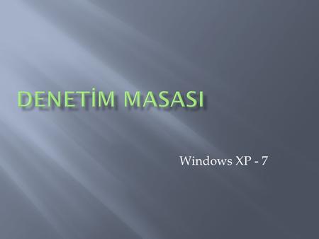 DENETİM MASASI Windows XP - 7.