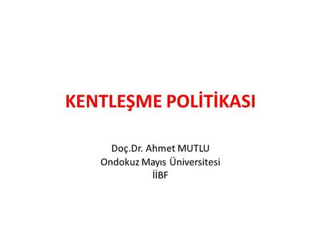 Doç.Dr. Ahmet MUTLU Ondokuz Mayıs Üniversitesi İİBF