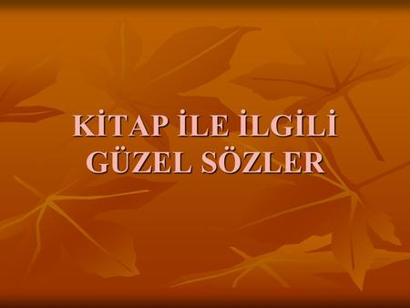 KİTAP İLE İLGİLİ GÜZEL SÖZLER