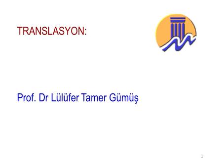 TRANSLASYON: Prof. Dr Lülüfer Tamer Gümüş.