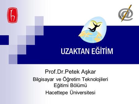 UZAKTAN EĞİTİM Prof.Dr.Petek Aşkar