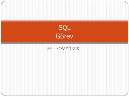 Sibel SOMYÜREK SQL Görev. SQL – 14a Egitselyazilim veri tabanındaki içerik tablosuna yeni bir kayıt ekleyin,