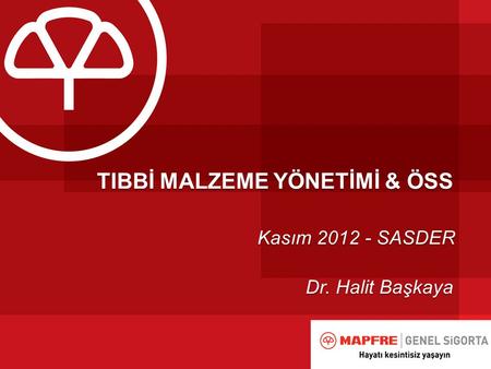 TIBBİ MALZEME YÖNETİMİ & ÖSS Kasım 2012 - SASDER Dr. Halit Başkaya.