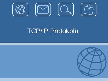 TCP/IP Protokolü.