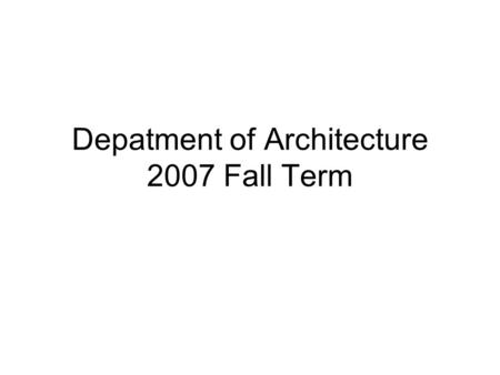 Depatment of Architecture 2007 Fall Term. Academic Staff Profile Number of Academic Staff on leave: 4.