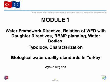 MODULE 1 Water Framework Directive, Relation of WFD with Daughter Directives, RBMP planning, Water Bodies, Typology, Characterization Biological water.