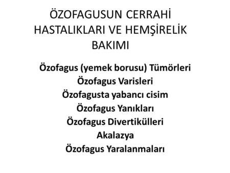 ÖZOFAGUSUN CERRAHİ HASTALIKLARI VE HEMŞİRELİK BAKIMI