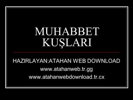 HAZIRLAYAN:ATAHAN WEB DOWNLOAD