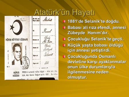 Atatürk’ün Hayatı 1881’de Selanik’te doğdu.