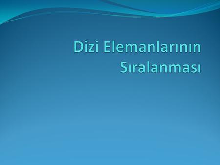 Dizi Elemanlarının Sıralanması