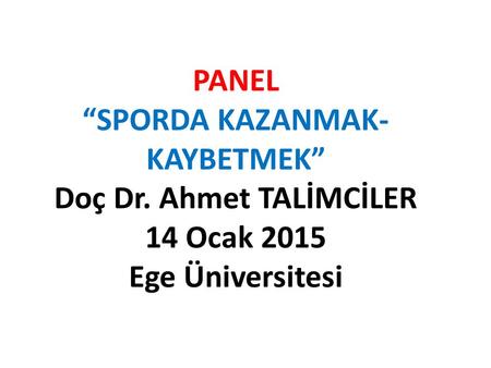 “SPORDA KAZANMAK-KAYBETMEK” Doç Dr. Ahmet TALİMCİLER