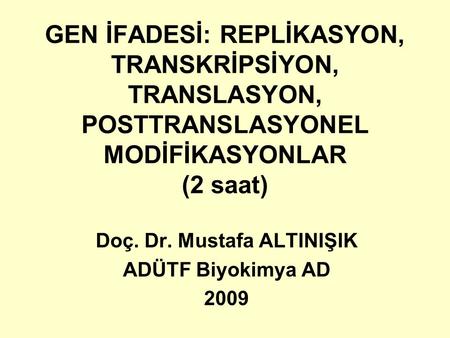 Doç. Dr. Mustafa ALTINIŞIK ADÜTF Biyokimya AD 2009