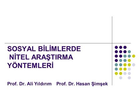 SOSYAL BİLİMLERDE NİTEL ARAŞTIRMA YÖNTEMLERİ Prof. Dr