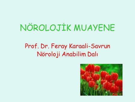 Prof. Dr. Feray Karaali-Savrun Nöroloji Anabilim Dalı