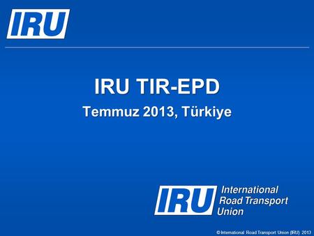 IRU TIR-EPD Temmuz 2013, Türkiye