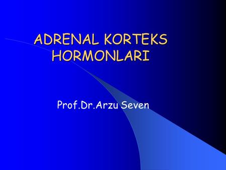 ADRENAL KORTEKS HORMONLARI