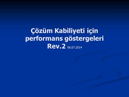 Çözüm Kabiliyeti için performans göstergeleri Rev.2 06.07.2014.