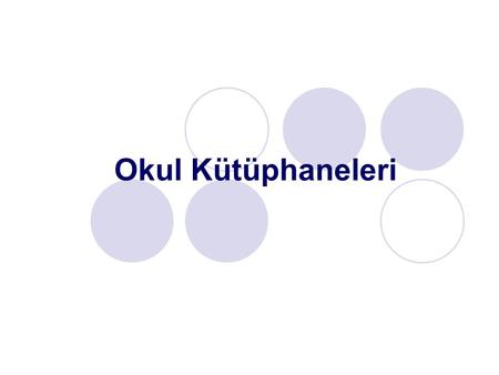 Okul Kütüphaneleri. Okul kütüphanesi, ilköğretim ile her düzey ve türdeki ortaöğretim kuruluşunda oluşan; gerek eğitimin temel ilke ve amaçları gerekse.