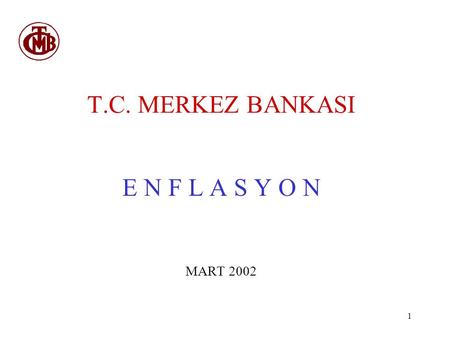 T.C. MERKEZ BANKASI E N F L A S Y O N MART 2002.