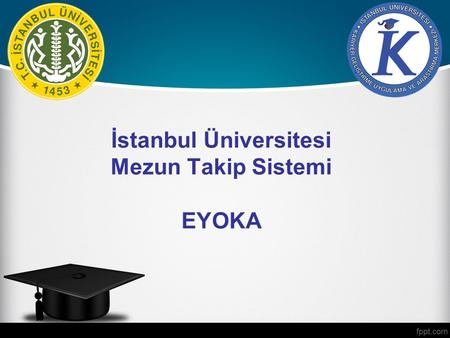 İstanbul Üniversitesi Mezun Takip Sistemi EYOKA