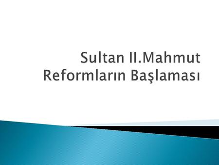 Sultan II.Mahmut Reformların Başlaması