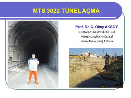MTS 3022 TÜNEL AÇMA Prof. Dr. Turgay ONARGAN Prof. Dr. C. Okay AKSOY