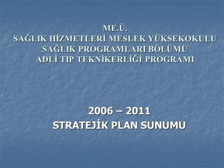 2006 – 2011 STRATEJİK PLAN SUNUMU