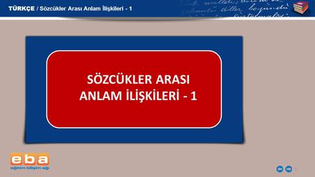 SÖZCÜKLER ARASI ANLAM İLİŞKİLERİ - 1